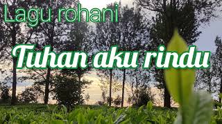 Download Lagu Lagu Rohani Kristen , Tuhan Aku Rindu#lagurohani#lagupujian#lagukristen MP3