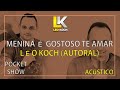 Lo koch  menina  gostoso te amar ao vivo autoral  pocket show acstico 2019