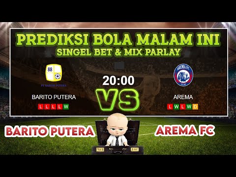 BARITO PUTERA VS AREMA FC || PREDIKSI SINGLE BET & MIX PARLAY HARI INI || PREDIKSI BOLA MALAM INI