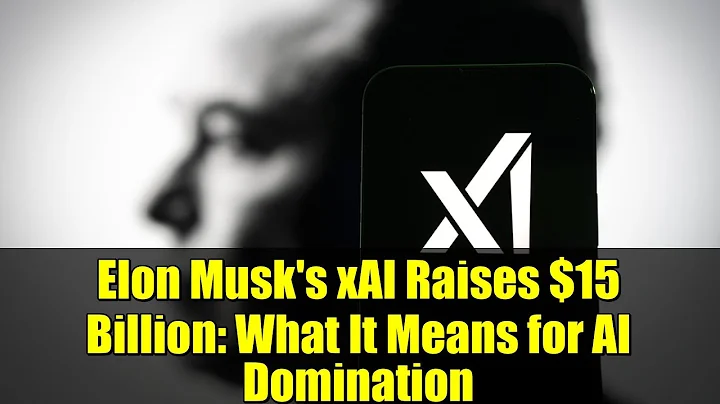 Elon Musk's xAI Raises $15 Billion: What It Means for AI Domination