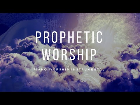 Prophetic Worship -  Piano Worship Instrumental