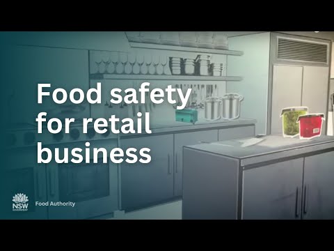 Food safety for retail businesses (video by NSW Food Authority, 1:44)