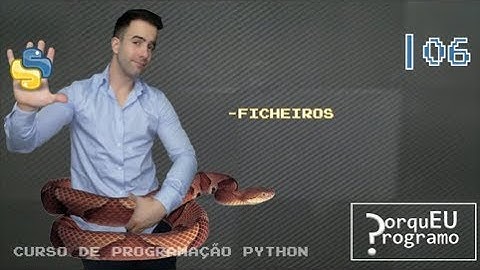 Curso de Programação Linguagem PYTHON (PT-PT) - 6 - Ficheiros