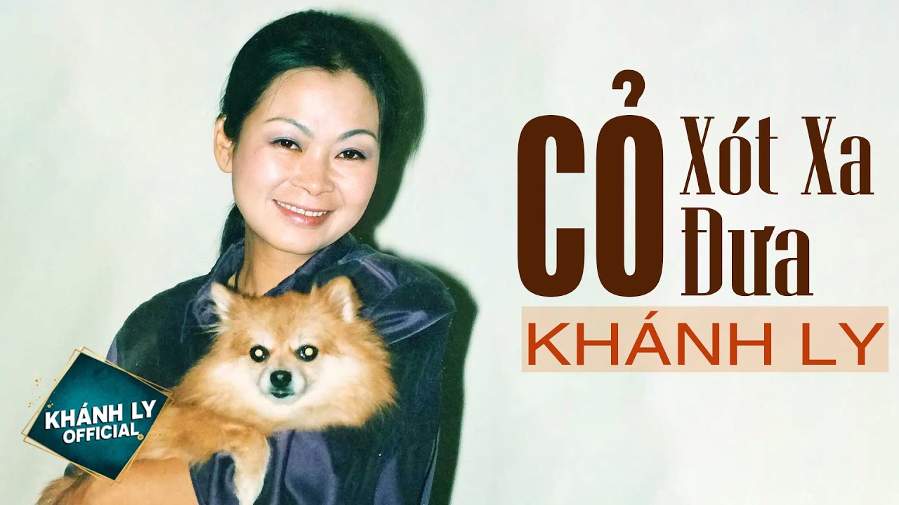 Watch CỎ XÓT XA ĐƯA (Sáng Tác: Trịnh Công Sơn) - KHÁNH LY OFFICIAL on YouTube