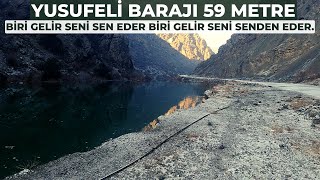 YUSUFELİ BARAJI İLÇE MERKEZİNE SADECE 5 DAKİKA UZAKLIKTA!!! BARAJ SEVİYESİ 59 METREYE ULAŞTI