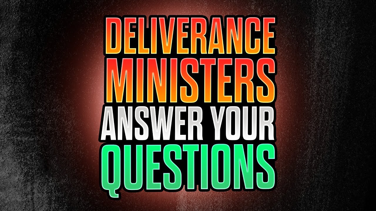 Deliverance Ministers Answer Your Questions YouTube