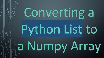 Converting a Python List to a Numpy Array