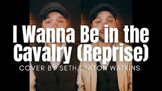 I Wanna Be in the Cavalry (Reprise) - Corb Lund (Cover) by Seth Staton Watkins chords