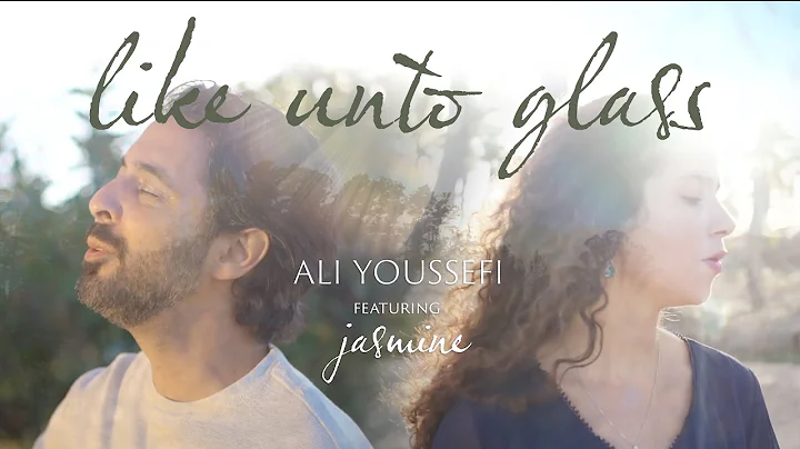Like Unto Glass - Ali Youssefi feat. Jasmine [Offi...