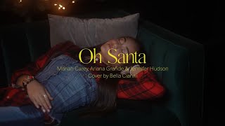 Oh Santa - Mariah Carey, Ariana Grande, Jennifer Hudson | Cover by Bella Cianni