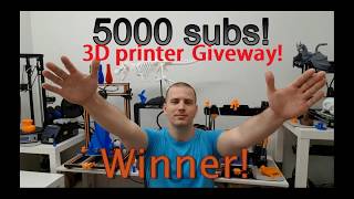 3D printer Giveaway 5000 subs! Winner!