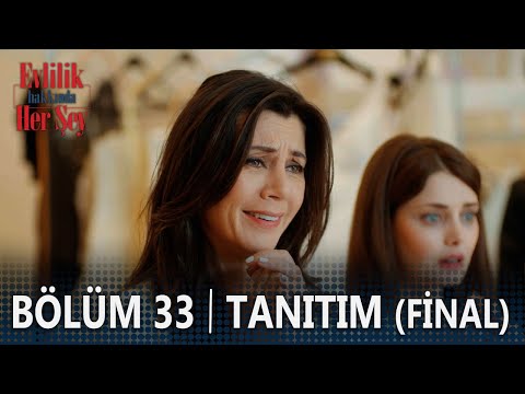 Evlilik Hakkında Her Şey 33. Bölüm (Final) Tanıtımı