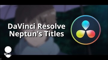 DaVinci Resolve | Titles Tutorial: 1 Neptun Styled