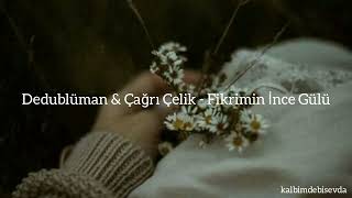 Dedublüman & Çağrı Çelik - Fikrimin İnce Gülü (speed up + sözleri) Resimi