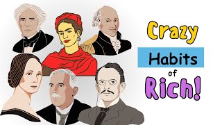 10 Crazy Habits of Rich and Famous People Throughout History