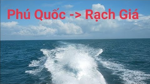 Lần đầu ngắm biển xanh biếc từ tàu cao tốc Phú Quốc Express 18 đi Rạch Giá, sau 2h45’ tàu cập bến.