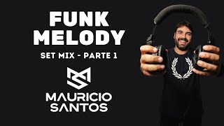 Funk Melody / FreeStyle - SET Mix Parte 01 - DJ Mauricio Santos