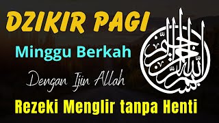 DENGARKAN SETIAP PAGI!!! DZIKIR PAGI MUSTAJAB PEMBUKA PINTU REZEKI, ZIKIR PEMBUKA PINTU REZEKI