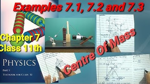 Examples 7.1, 7.2 and 7.3 | Class 11th | physics |Chapter 7 | System Of Particles |