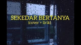 Sekedar Bertanya melayu - (cover   lirik)