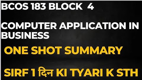 Bcos 183 block 4 one shot | computer application in business block 4 one shot