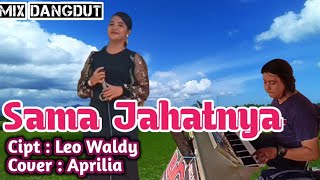 SAMA JAHATNYA MIX DANGDUT COVER ( APRILIA )