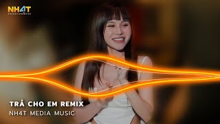 Trả Cho Em Remix - Anh Trả Cho Em Tự Do Tháng Năm Ta Từng Gắn Bó Remix  Vinahouse Hot TikTok 2023