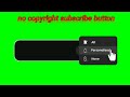 👉Subscribe Button Green Screen | Green Screen subscribe button | subscribe green screen⚡No Copyright