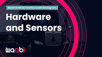 [02] Hardware and Sensors (Waabi CVPR 24 Tutorial on Self-Driving Cars)