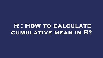 R : How to calculate cumulative mean in R?