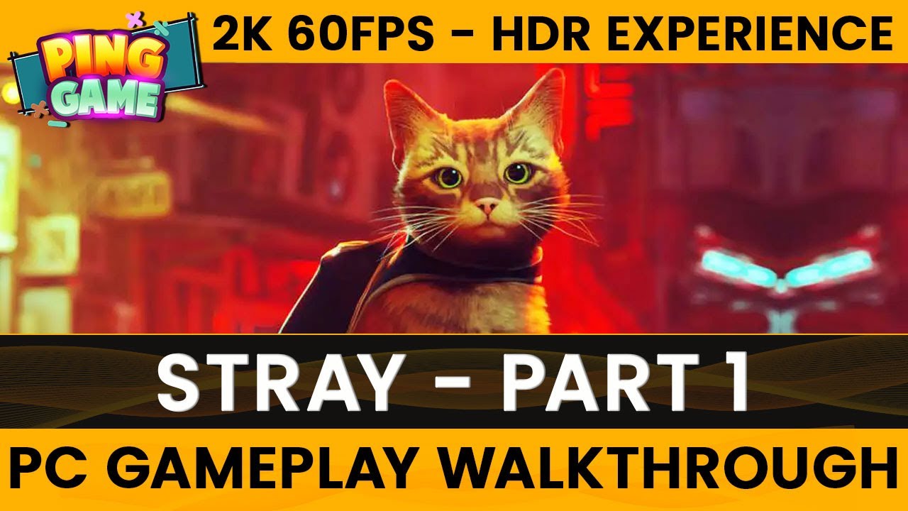 Game STRAY Walkthrough Gameplay PC : Part 1 [2K 60FPS HDR] - Game No ...