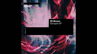 Eli Brown - Escape (Original Mix)