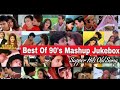 Best of 90s mashup   super hit old songs  bollywood evergreen song