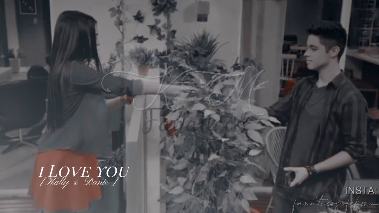 I LOVE YOU | Kally & Dante _Kally's Mashup_