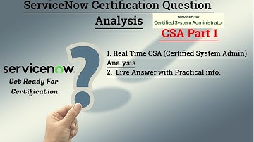 (Part-1)Mastering CSA ServiceNow Certification: In-depth Question Analysis and Live Demo | CSA DUMPs