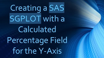 Creating a SAS SGPLOT with a Calculated Percentage Field for the Y-Axis