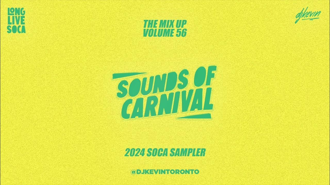 SOUNDS OF CARNIVAL (2024 SOCA SAMPLER) The Mix Up Volume 56 Mixed