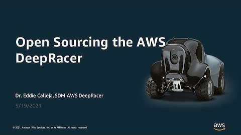 Open Sourcing AWS DeepRacer - AWS Online Tech Talks