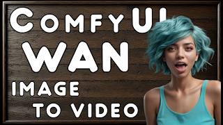 Mastering 2025 Wan Image-to-Video with ComfyUI: Models, Issues & Solutions