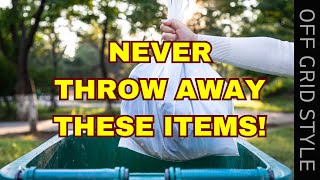 NEVER THROW AWAY THESE SURVIVAL  ITEMS!
