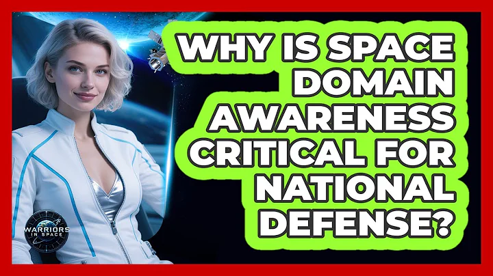 Why Is Space Domain Awareness Critical For National Defense?