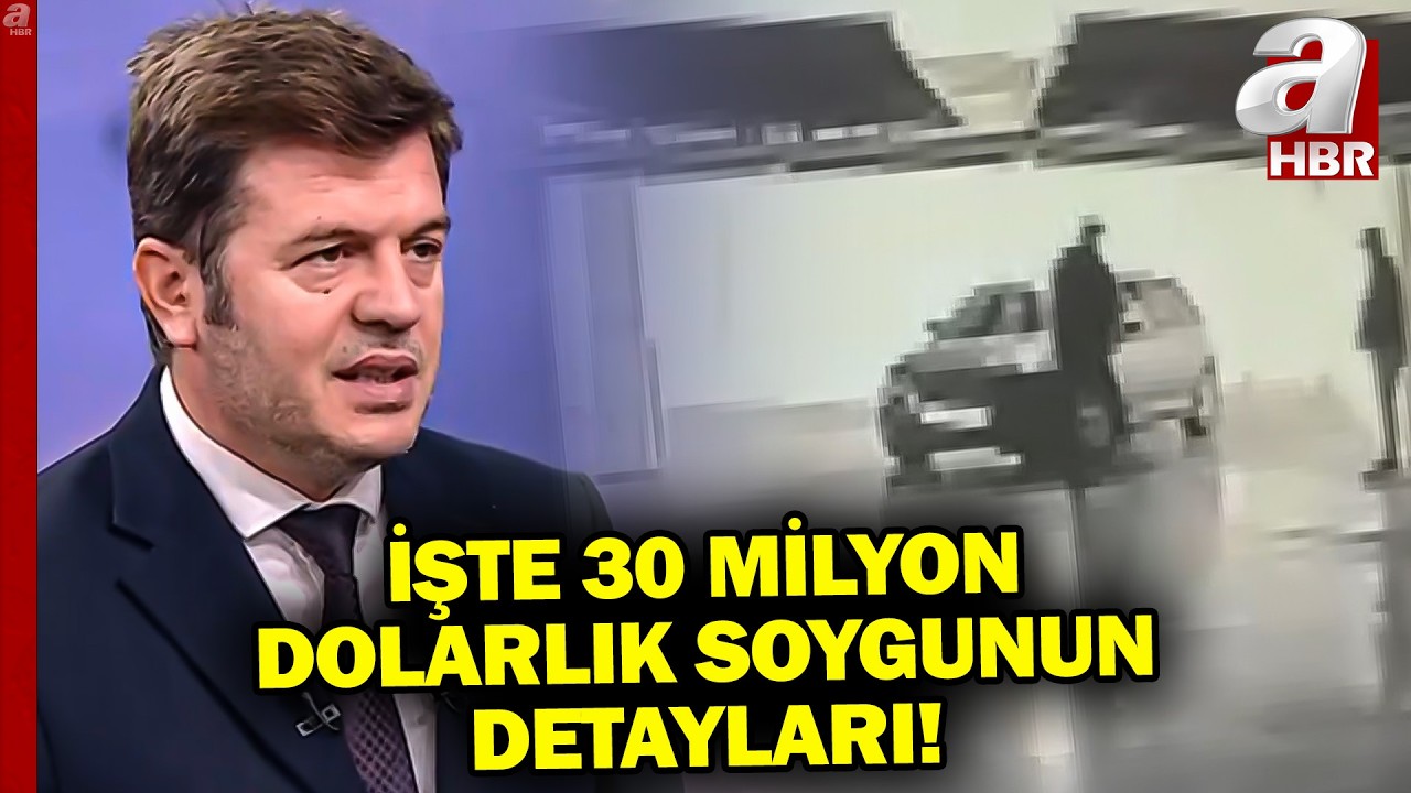 30 Milyon Dolarlık Soygun Nasıl Planlandı? | A Haber
