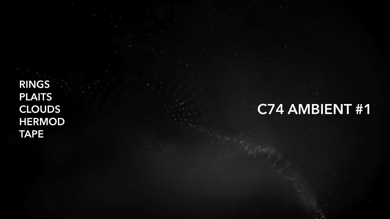Watch C74 Side 1 - Modular Ambient - Rings, Plaits, Clouds - Tape and valve pre amps. on YouTube Watch C74 Side 1 - Modular Ambient - Rings, Plaits, Clouds - Tape and valve pre amps. on YouTube