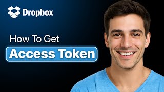 How To Easily Get Dropbox Access Token (Easy 2025 Guide)