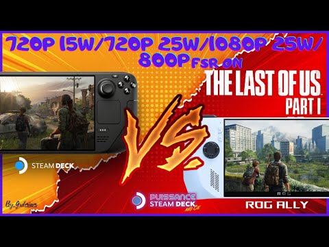 😎STEAM DECK🆚ROG ALLY The Last of Us Part 1 (720P 15W/25W 1080P 25W/800P 15W Moyen, avec FSR)