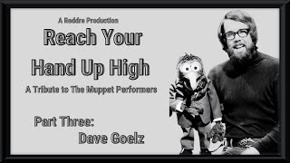 Reach Your Hand Up High | Part Three: Dave Goelz