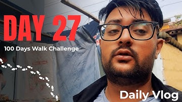 Day 27 of 100 Days Walking Challenge | Starting My Journey | Puru on Camera