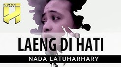 NADA LATUHARHARY - Laeng Di Hati (Official Video Lyrics)  - Durasi: 5:51. 