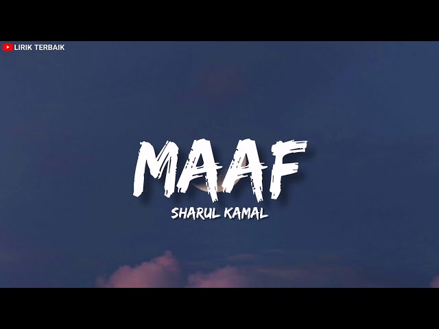 Sharul Kamal - Maaf (Lirik) class=