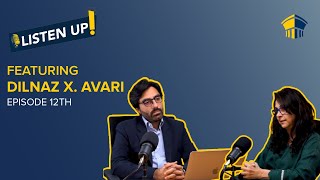 Listen Up Episode 12 : Sparking Change with Dilnaz X. Avari